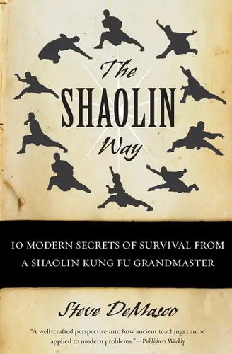 The Shaolin Way: 10 Modern Secrets of Survival from a Shaolin Kung Fu Grandmaster - Paperback