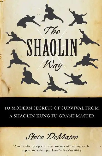 The Shaolin Way: 10 Modern Secrets of Survival from a Shaolin Kung Fu Grandmaster - Paperback