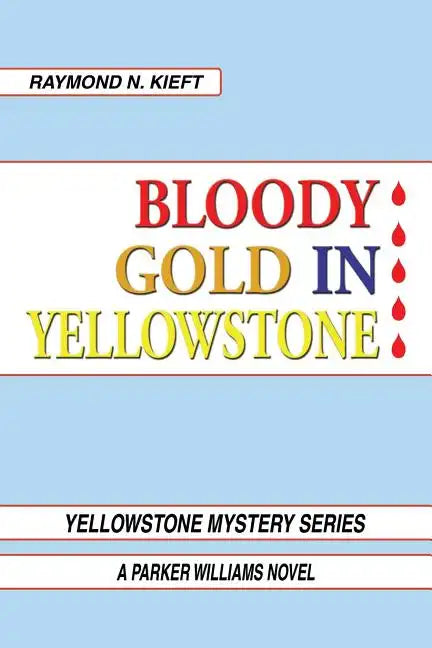 Bloody Gold in Yellowstone: A Parker Williams Novel - Paperback