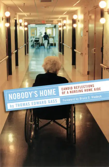 Nobody's Home: Candid Reflections of a Nursing Home Aide - Paperback