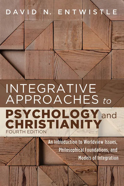 Integrative Approaches to Psychology and Christianity, Fourth Edition: An Introduction to Worldview Issues, Philosophical Foundations, and Models of I - Hardcover