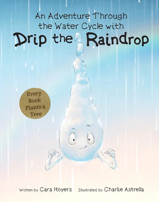 An Adventure Through the Water Cycle with Drip the Raindrop - Hardcover
