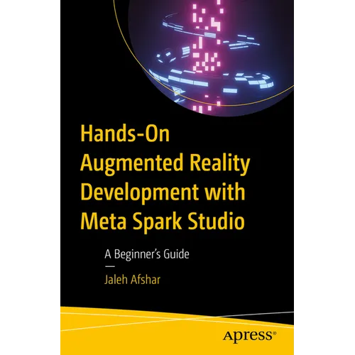 Hands-On Augmented Reality Development with Meta Spark Studio: A Beginner's Guide - Paperback