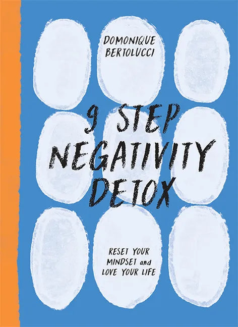 9 Step Negativity Detox: Reset Your Mindset and Love Your Life - Hardcover