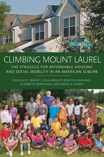 Climbing Mount Laurel: The Struggle for Affordable Housing and Social Mobility in an American Suburb - Paperback
