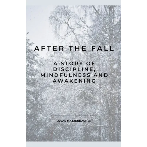 After the Fall: A Story of Discipline, Mindfulness and Awakening - Paperback