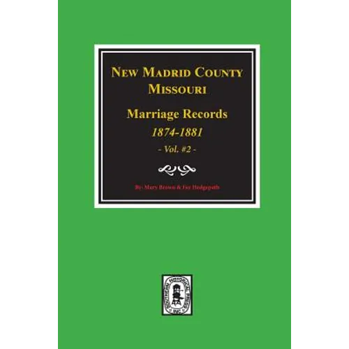 New Madrid County, Missouri Marriage Records, 1874-1881. (Volume #2) - Paperback