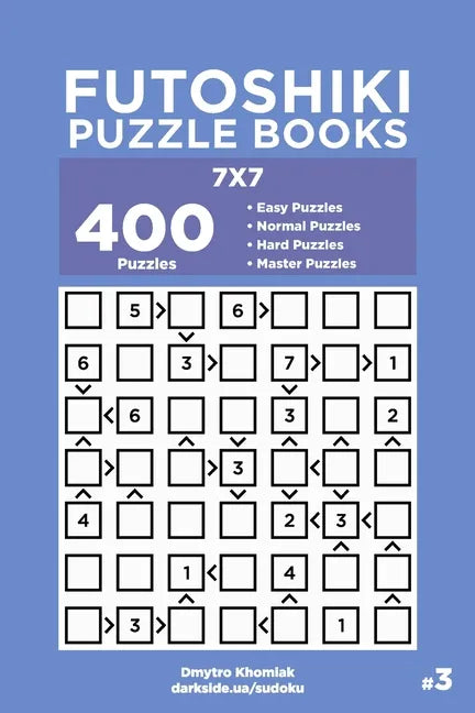 Futoshiki Puzzle Books - 400 Easy to Master Puzzles 7x7 (Volume 3) - Paperback