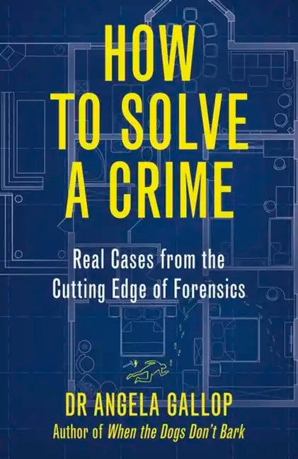 How to Solve a Crime: The A-Z of Forensic Science - Paperback