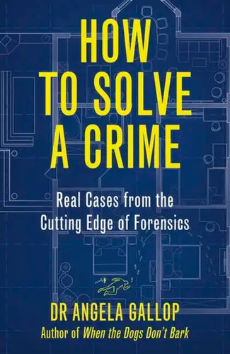 How to Solve a Crime: The A-Z of Forensic Science - Paperback