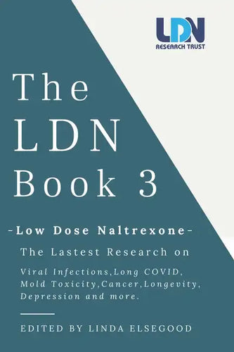The Ldn Book 3: Low Dose Naltrexone - The Latest Research on Viral Infections, Long Covid, Mold Toxicity, Longevity, Cancer, Depression and More - Paperback