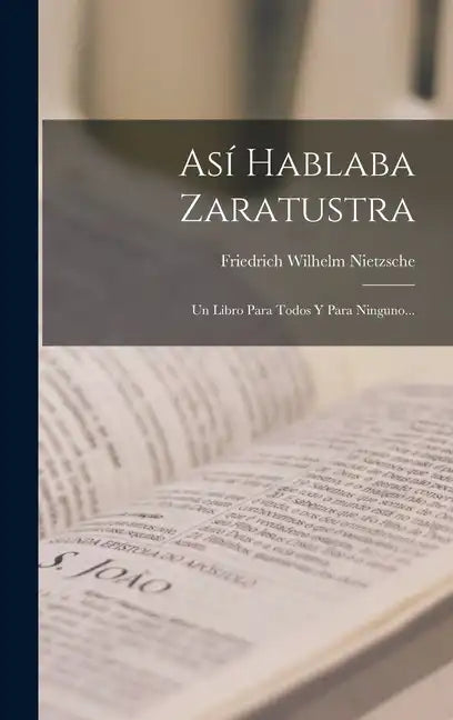 Así Hablaba Zaratustra: Un Libro Para Todos Y Para Ninguno... - Hardcover