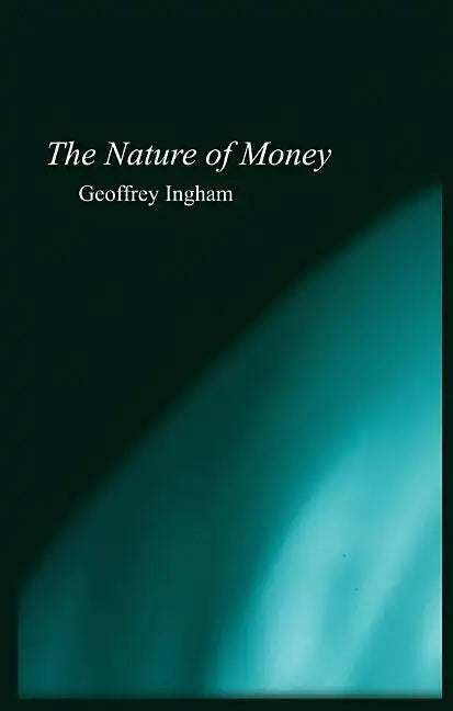 Nature of Money: New Directions in Political Economy - Hardcover
