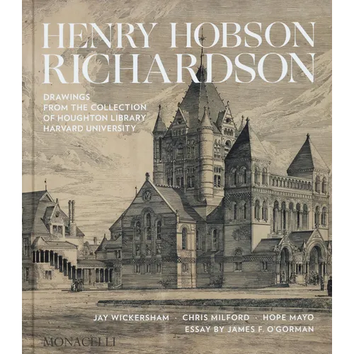 Henry Hobson Richardson: Drawings from the Collection of Houghton Library, Harvard University - Hardcover