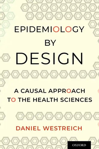 Epidemiology by Design: A Causal Approach to the Health Sciences - Paperback