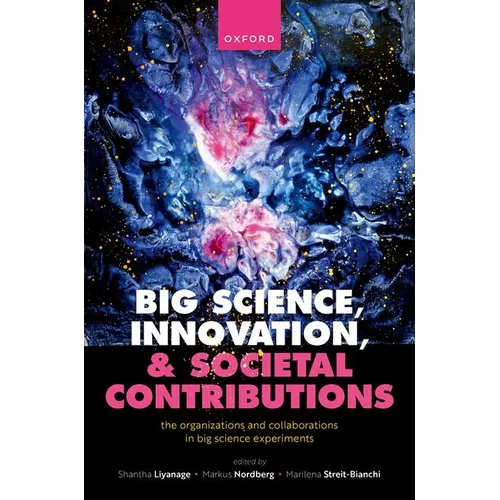 Big Science, Innovation, and Societal Contributions: The Organisations and Collaborations in Big Science Experiments - Hardcover