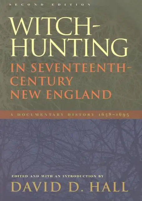 Witch-Hunting in Seventeenth-Century New England: A Documentary History 1638-1693, Second Edition - Paperback