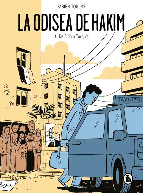 La Odisea de Hakim: 1. de Siria a Turquía / Hakim's Odyssey: Book 1: From Syria to Turkey - Hardcover