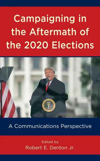 Campaigning in the Aftermath of the 2020 Elections: A Communications Perspective - Hardcover