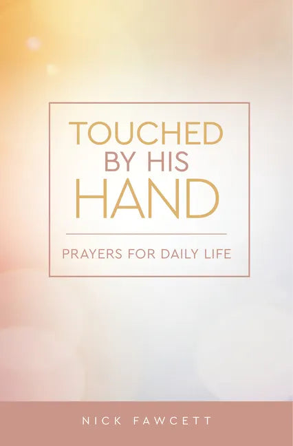 Touched by His Hand: Prayers for Dailiy Life - Paperback