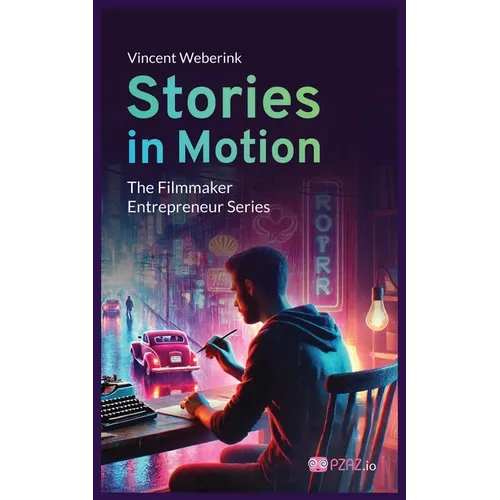 Stories In Motion: The Filmmaker Entrepreneur - Paperback