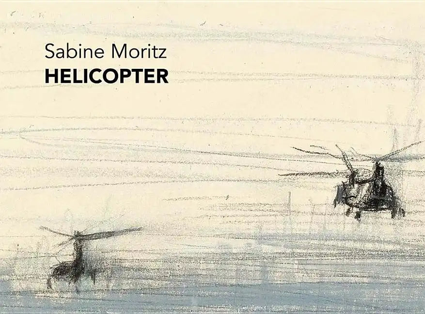 Sabine Moritz: Helicopter - Hardcover