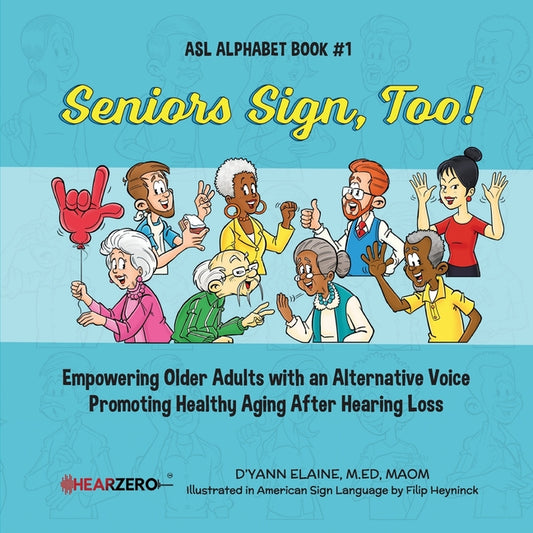 Seniors Sign, Too!: ASL Alphabet Book #1 - Paperback