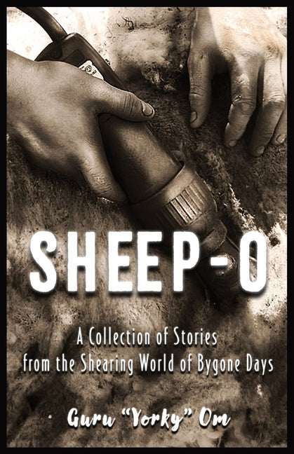 Sheep-O: A Collection of Stories from the Shearing World of Bygone Days - Paperback