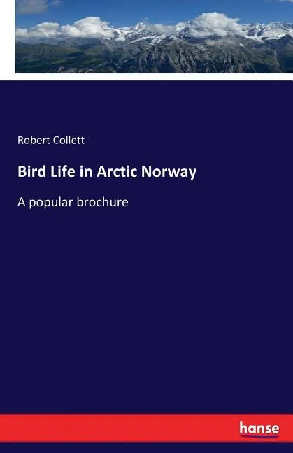 Bird Life in Arctic Norway: A popular brochure - Paperback