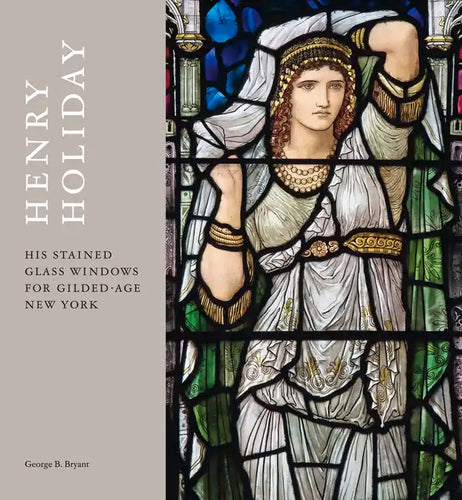 Henry Holiday: His Stained-Glass Windows for Gilded-Age New York - Hardcover