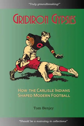 Gridiron Gypsies: How The Carlisle Indians Shaped Modern Football - Paperback