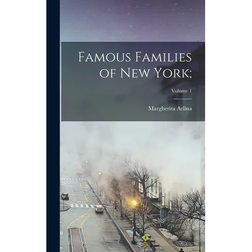 Famous Families of New York;; Volume 1 - Hardcover
