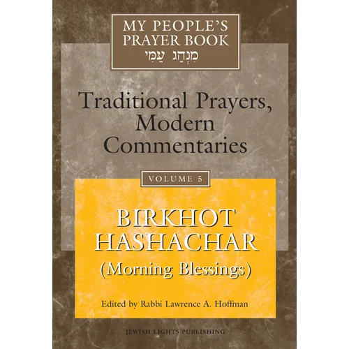 My People's Prayer Book Vol 5: Birkhot Hashachar (Morning Blessings) - Hardcover