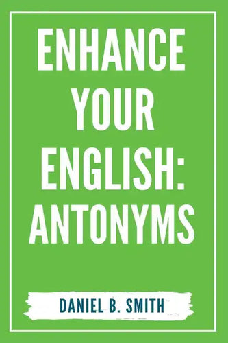 Enhance Your English: Antonyms - Paperback