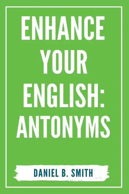 Enhance Your English: Antonyms - Paperback
