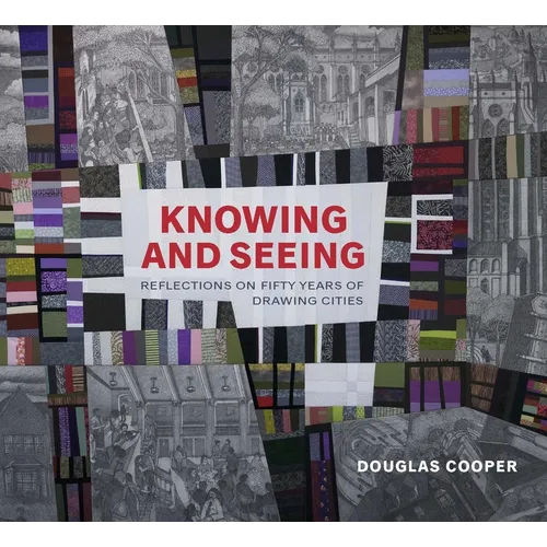 Knowing and Seeing: Reflections on Fifty Years of Drawing Cities - Hardcover