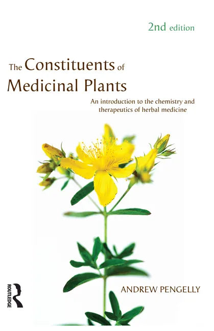 The Constituents of Medicinal Plants: An Introduction to the Chemistry and Therapeutics of Herbal Medicine - Paperback