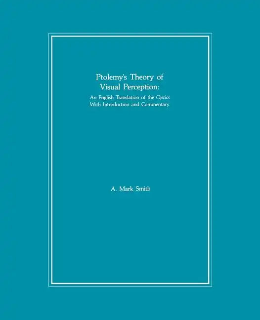 Ptolemy's Theory of Visual Perception: An English Translation of the Optics. with Introduction and Commentary, Transactions, American Philosophical So - Paperback