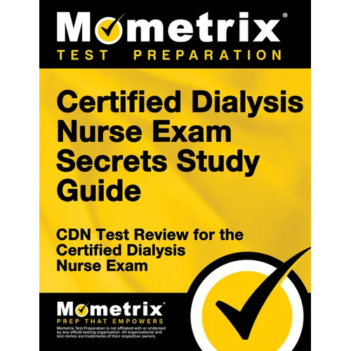 Certified Dialysis Nurse Exam Secrets Study Guide: Cdn Test Review for the Certified Dialysis Nurse Exam - Paperback