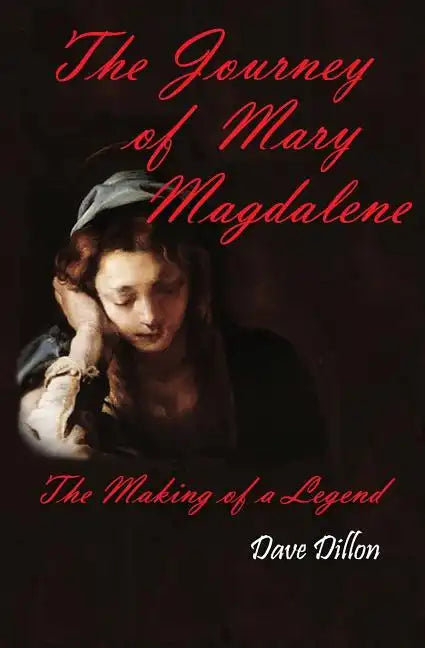 The Journey Of Mary Magdalene: The Making Of A Legend - Paperback