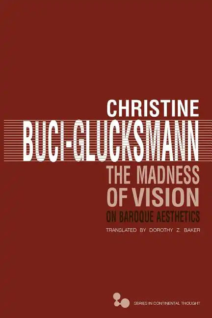 The Madness of Vision: On Baroque Aesthetics Volume 44 - Paperback