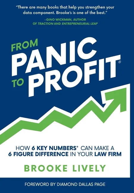 From Panic to Profit: How 6 Key Numbers Can Make a 6 Figure Difference in Your Law Firm - Hardcover