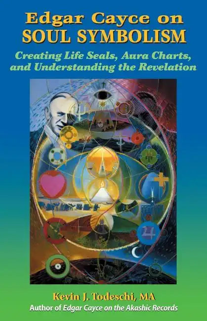 Edgar Cayce on Soul Symbolism: Creating Life Seals, Aura Charts, And Understanding the Revelation - Paperback