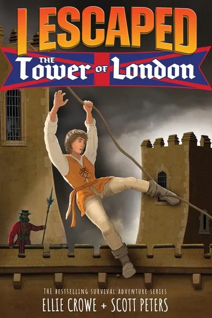 I Escaped The Tower of London: A Renaissance England Kids Survival Story - Paperback
