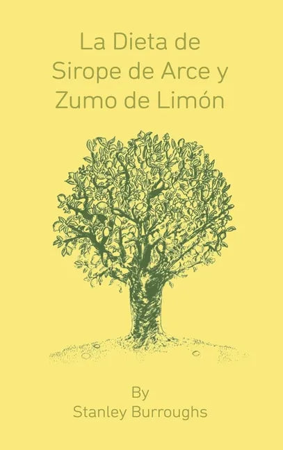 La Dieta de Sirope de Arce y Zumo de Limon (The Master Cleanser, Spanish Edition) - Hardcover