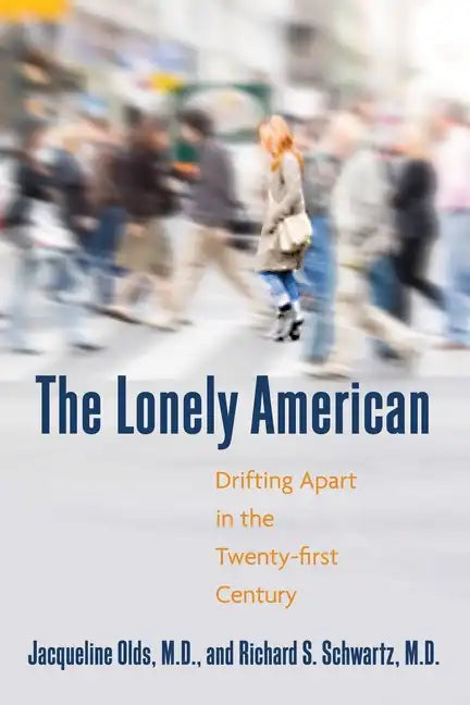 The Lonely American: Drifting Apart in the Twenty-first Century - Paperback