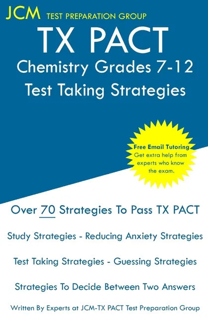 TX PACT Chemistry Grades 7-12 - Test Taking Strategies: TX PACT 740 Exam - Free Online Tutoring - New 2020 Edition - The latest strategies to pass you - Paperback