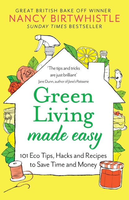 Green Living Made Easy: 101 Eco Tips, Hacks and Recipes to Save Time and Money - Paperback