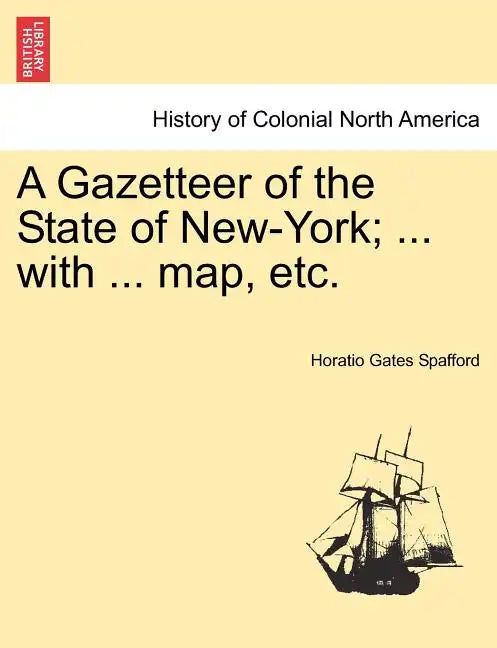 A Gazetteer of the State of New-York; ... with ... map, etc. - Paperback
