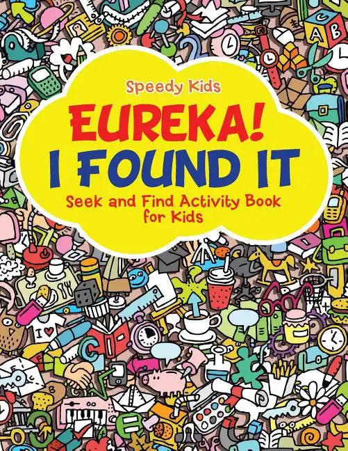 Eureka! I Found It - Seek and Find Activity Book for Kids - Paperback